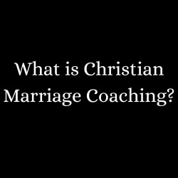 What is Christian Marriage Coaching?