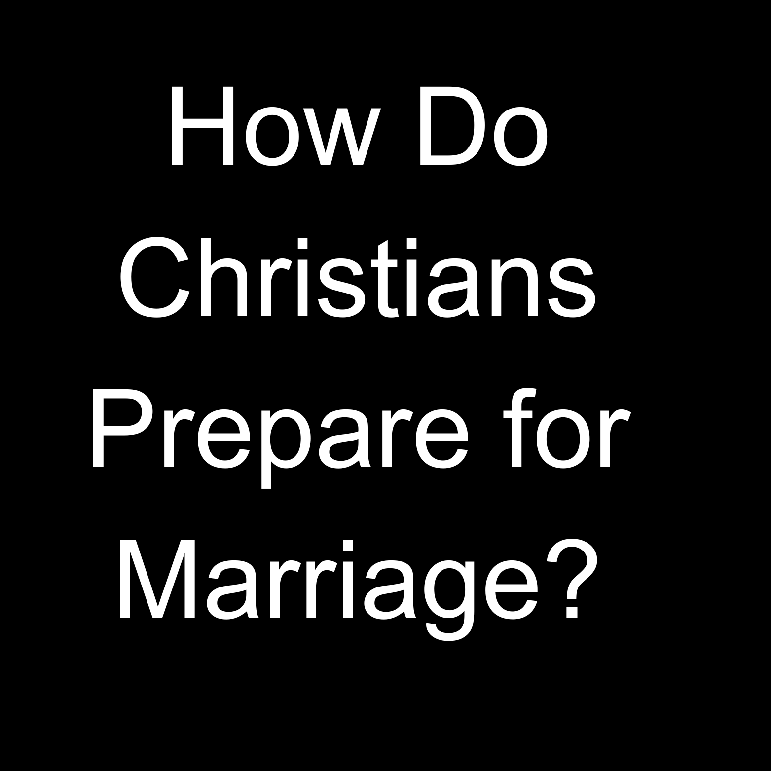 How Christians Prepare For Marriage? Marriage Sharing Married As