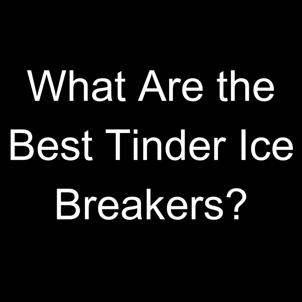 best tinder icebreakers