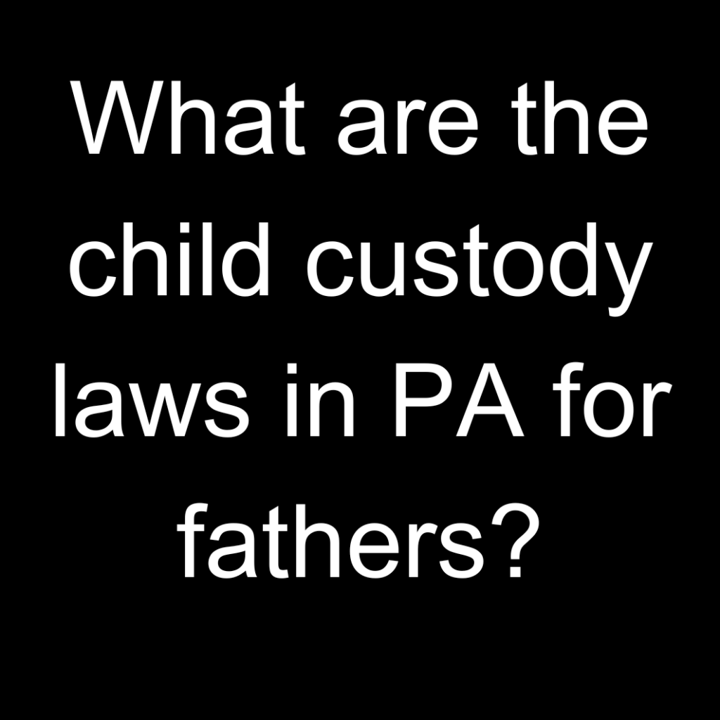 child custody laws in pa for fathers