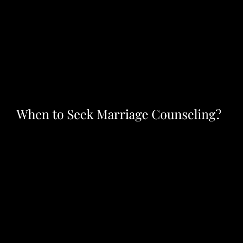 when to seek marriage counseling?