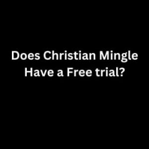 Does Christian Mingle Have a Free trial?