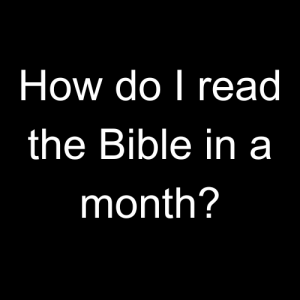 How Do I Read the Bible in a Month?