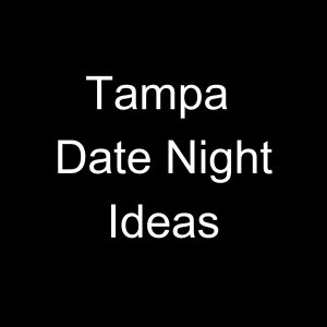 Tampa Date: What are 10 Perfect Places for Couples?