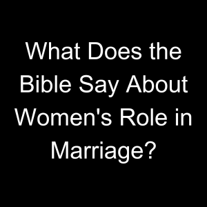 What Are Some Bible Verses About the Heart of a Woman?