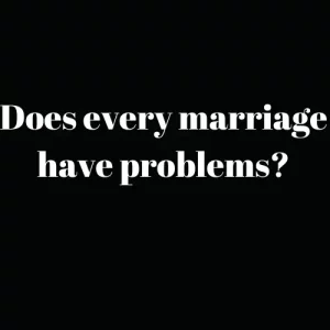 Christian Marriage Coach Advice | Does every marriage have problems?